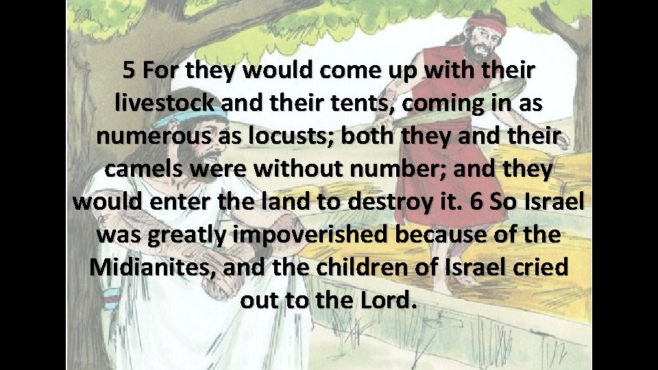 5 For they would come up with their livestock and their tents, coming in 5 For they would come up with their livestock and their tents, coming in