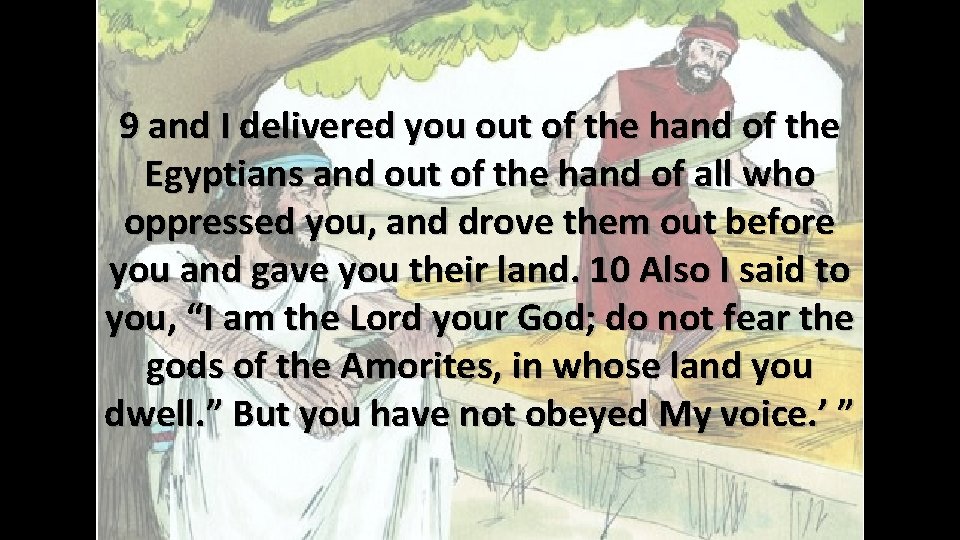 9 and I delivered you out of the hand of the Egyptians and out 9 and I delivered you out of the hand of the Egyptians and out