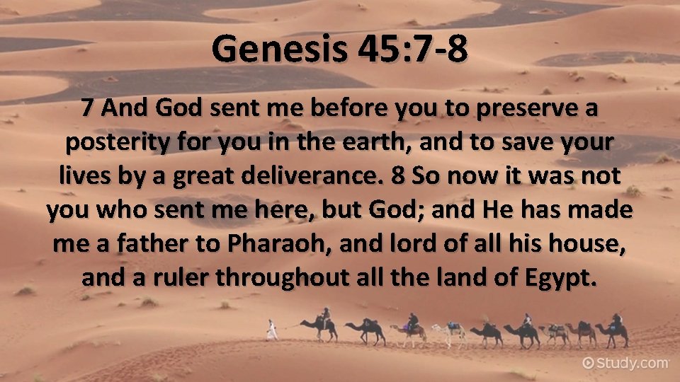 Genesis 45: 7 -8 7 And God sent me before you to preserve a Genesis 45: 7 -8 7 And God sent me before you to preserve a