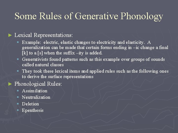 Some Rules of Generative Phonology ► Lexical Representations: § Example: electric, elastic changes to Some Rules of Generative Phonology ► Lexical Representations: § Example: electric, elastic changes to