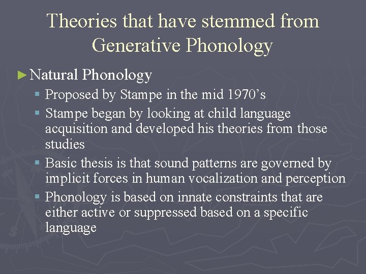 Theories that have stemmed from Generative Phonology ► Natural Phonology § Proposed by Stampe Theories that have stemmed from Generative Phonology ► Natural Phonology § Proposed by Stampe
