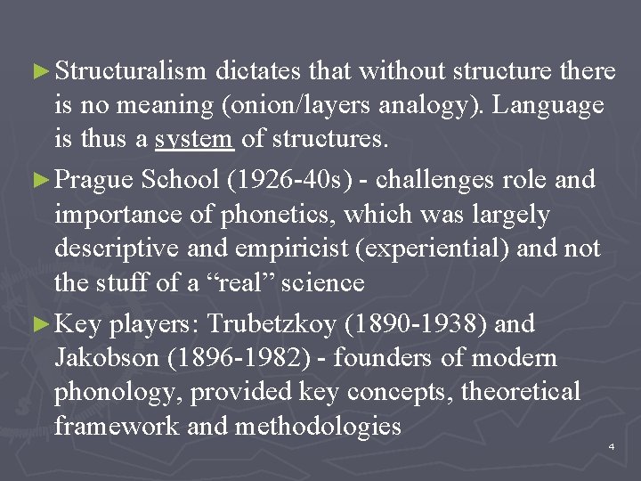 ► Structuralism dictates that without structure there is no meaning (onion/layers analogy). Language is ► Structuralism dictates that without structure there is no meaning (onion/layers analogy). Language is