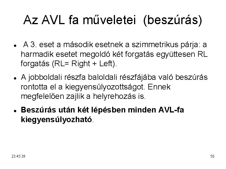 Az AVL fa műveletei (beszúrás) A 3. eset a második esetnek a szimmetrikus párja: