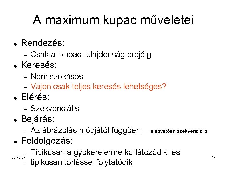 A maximum kupac műveletei Rendezés: Keresés: Szekvenciális Bejárás: Nem szokásos Vajon csak teljes keresés