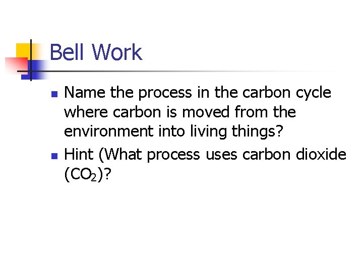 Bell Work n n Name the process in the carbon cycle where carbon is