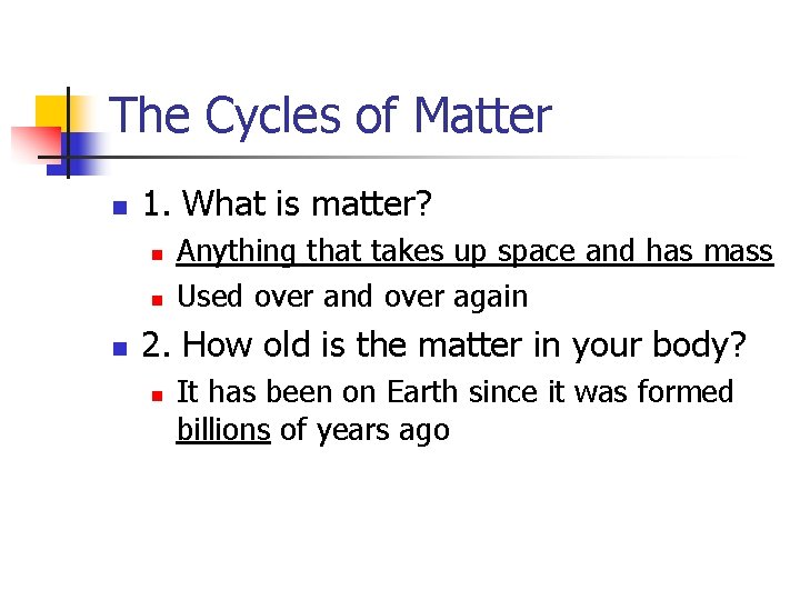 The Cycles of Matter n 1. What is matter? n n n Anything that