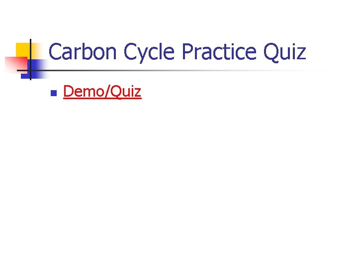 Carbon Cycle Practice Quiz n Demo/Quiz 
