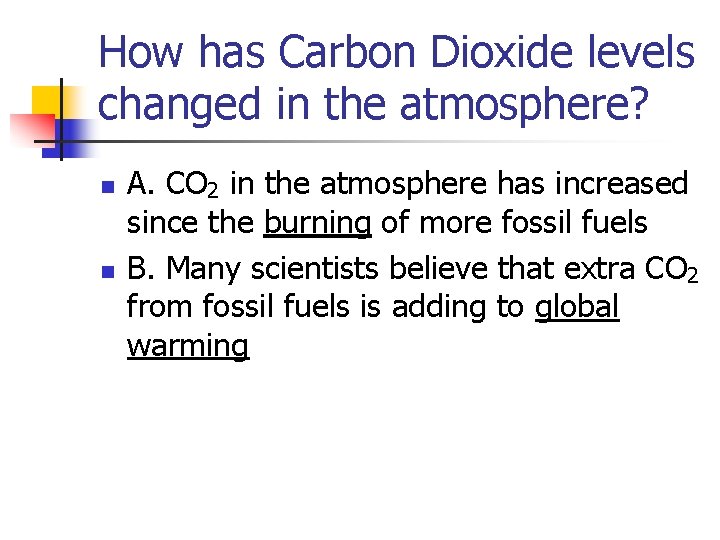 How has Carbon Dioxide levels changed in the atmosphere? n n A. CO 2