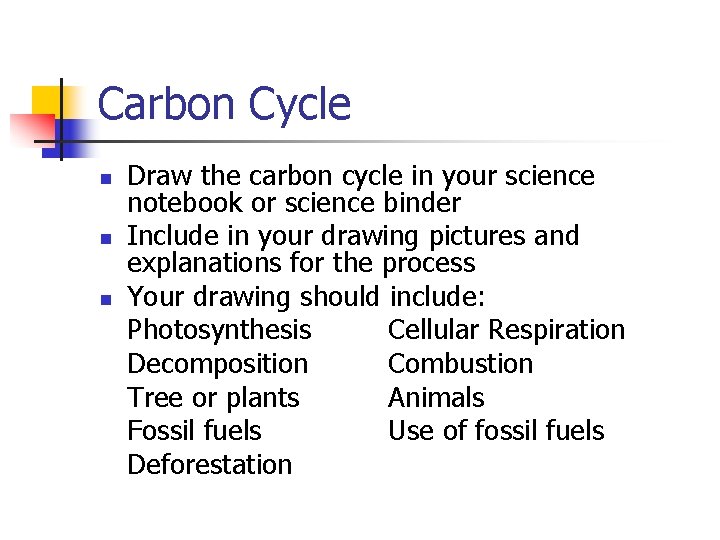 Carbon Cycle n n n Draw the carbon cycle in your science notebook or