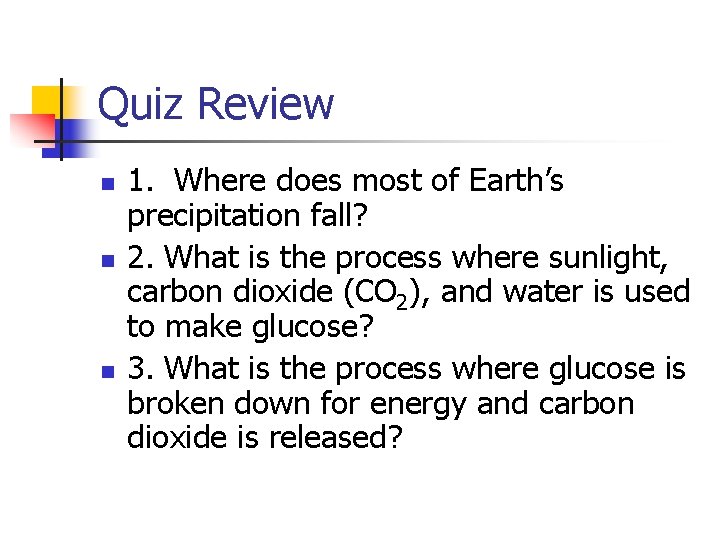 Quiz Review n n n 1. Where does most of Earth’s precipitation fall? 2.