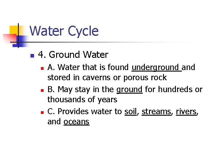 Water Cycle n 4. Ground Water n n n A. Water that is found