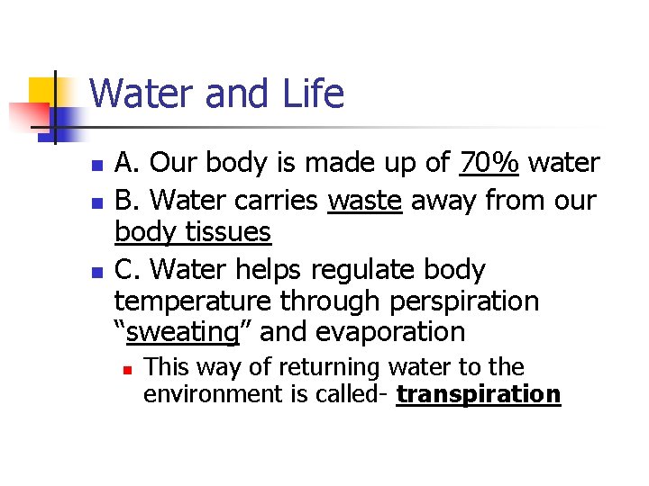 Water and Life n n n A. Our body is made up of 70%