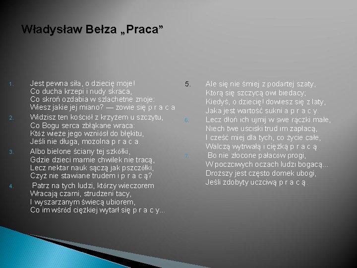  Władysław Bełza „Praca” 1. 2. 3. 4. Jest pewna siła, o dziecię moje!