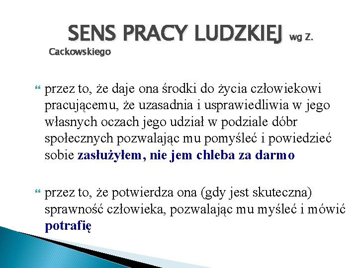 SENS PRACY LUDZKIEJ wg Z. Cackowskiego przez to, że daje ona środki do życia