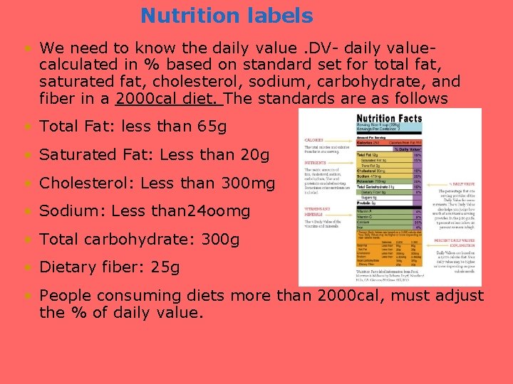 Nutrition labels • We need to know the daily value. DV- daily value- calculated