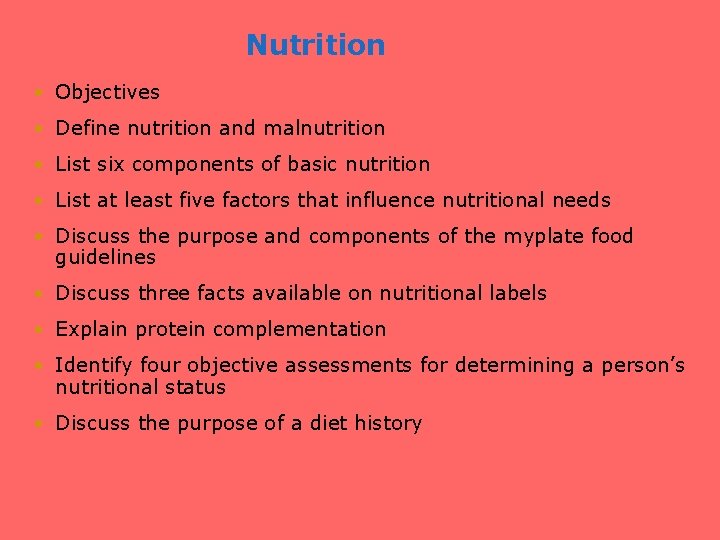 Nutrition • Objectives • Define nutrition and malnutrition • List six components of basic