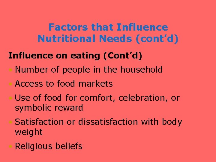 Factors that Influence Nutritional Needs (cont’d) Influence on eating (Cont’d) • Number of people