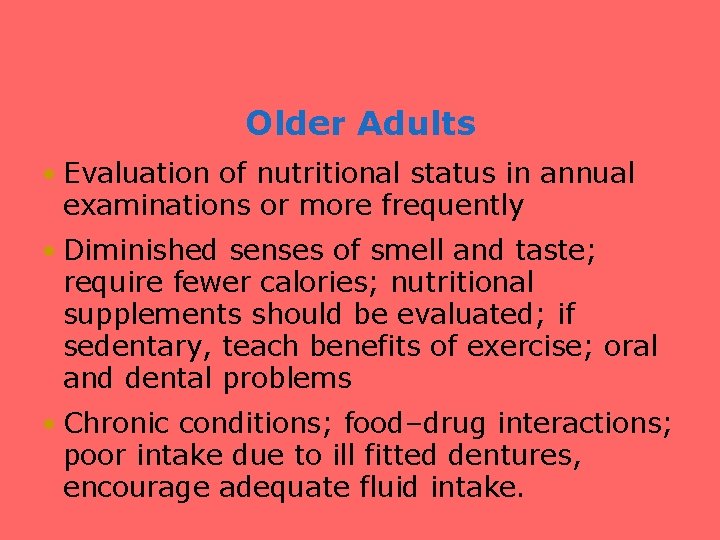 Older Adults • Evaluation of nutritional status in annual examinations or more frequently •