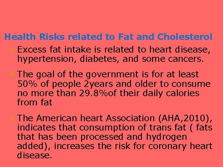 Health Risks related to Fat and Cholesterol • Excess fat intake is related to