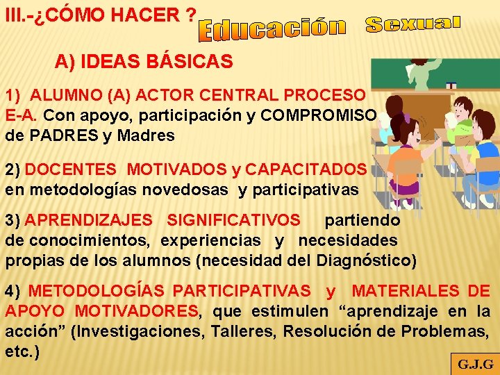 III. -¿CÓMO HACER ? A) IDEAS BÁSICAS 1) ALUMNO (A) ACTOR CENTRAL PROCESO E-A.