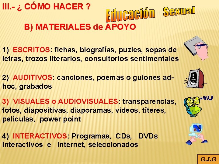 III. - ¿ CÓMO HACER ? B) MATERIALES de APOYO 1) ESCRITOS: fichas, biografías,