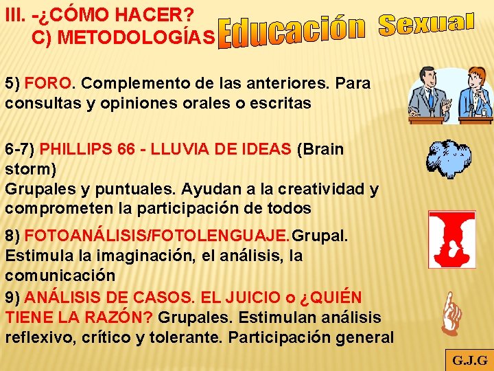 III. -¿CÓMO HACER? C) METODOLOGÍAS 5) FORO. Complemento de las anteriores. Para consultas y