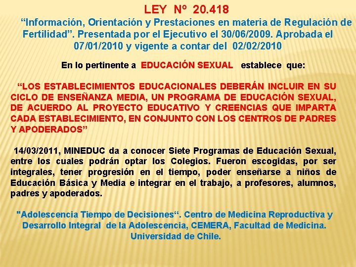 LEY Nº 20. 418 “Información, Orientación y Prestaciones en materia de Regulación de Fertilidad”.