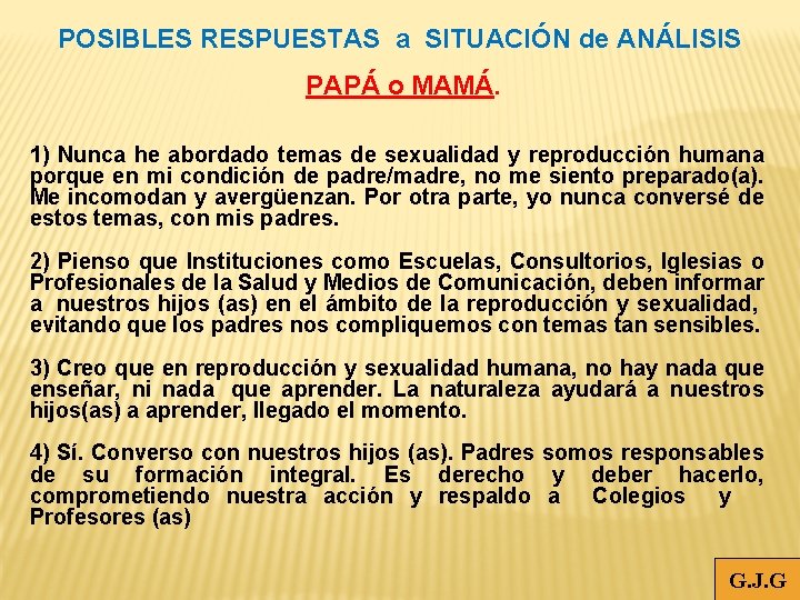 POSIBLES RESPUESTAS a SITUACIÓN de ANÁLISIS PAPÁ o MAMÁ. 1) Nunca he abordado temas