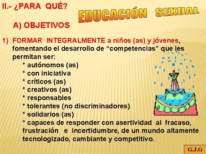 II. - ¿PARA QUÉ? A) OBJETIVOS 1) FORMAR INTEGRALMENTE a niños (as) y jóvenes,