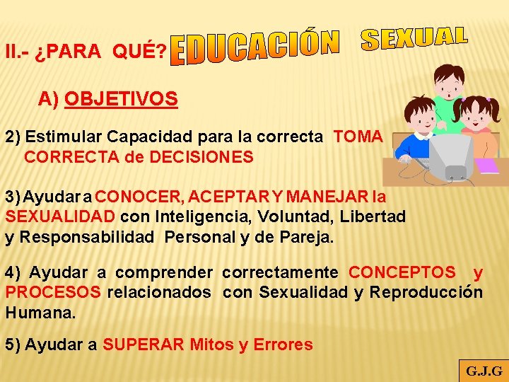 II. - ¿PARA QUÉ? A) OBJETIVOS 2) Estimular Capacidad para la correcta TOMA CORRECTA