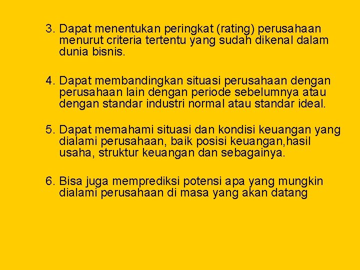 3. Dapat menentukan peringkat (rating) perusahaan menurut criteria tertentu yang sudah dikenal dalam dunia