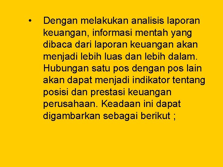  • Dengan melakukan analisis laporan keuangan, informasi mentah yang dibaca dari laporan keuangan