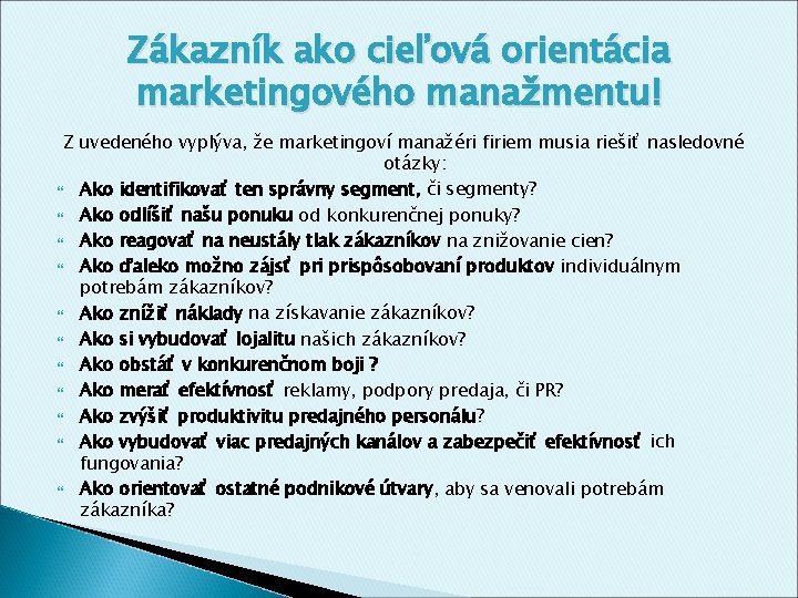 Zákazník ako cieľová orientácia marketingového manažmentu! Z uvedeného vyplýva, že marketingoví manažéri firiem musia