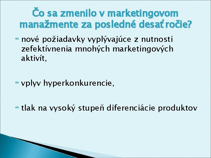 Čo sa zmenilo v marketingovom manažmente za posledné desaťročie? nové požiadavky vyplývajúce z nutnosti