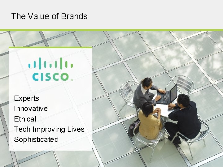 The Value of Brands Experts Innovative Ethical Tech Improving Lives Sophisticated COPYRIGHT © 2014