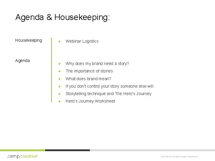 Agenda & Housekeeping: Housekeeping Agenda ● Webinar Logistics ● Why does my brand need