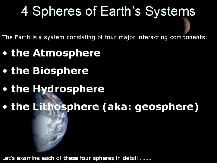 4 Spheres of Earth’s Systems The Earth is a system consisting of four major