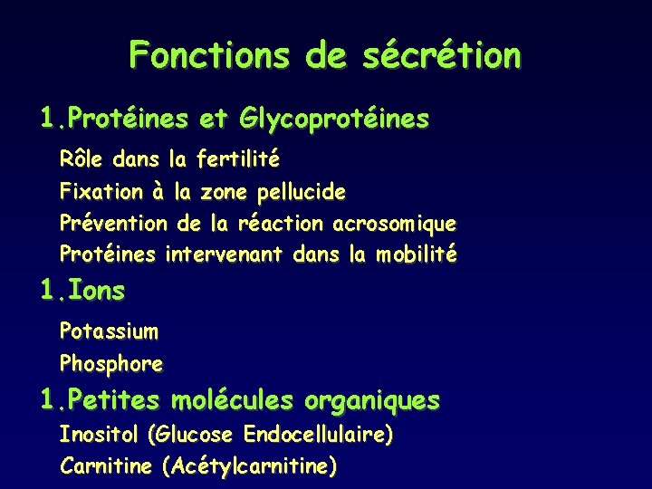 Fonctions de sécrétion 1. Protéines et Glycoprotéines Rôle dans la fertilité Fixation à la