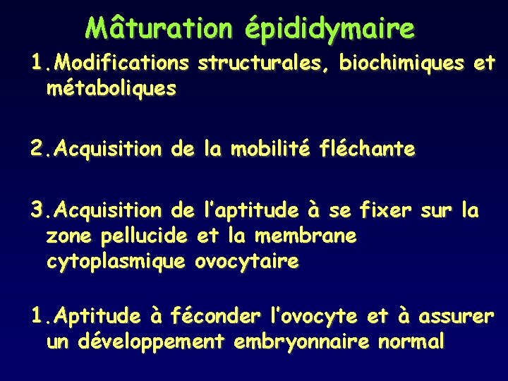 Mâturation épididymaire 1. Modifications structurales, biochimiques et métaboliques 2. Acquisition de la mobilité fléchante