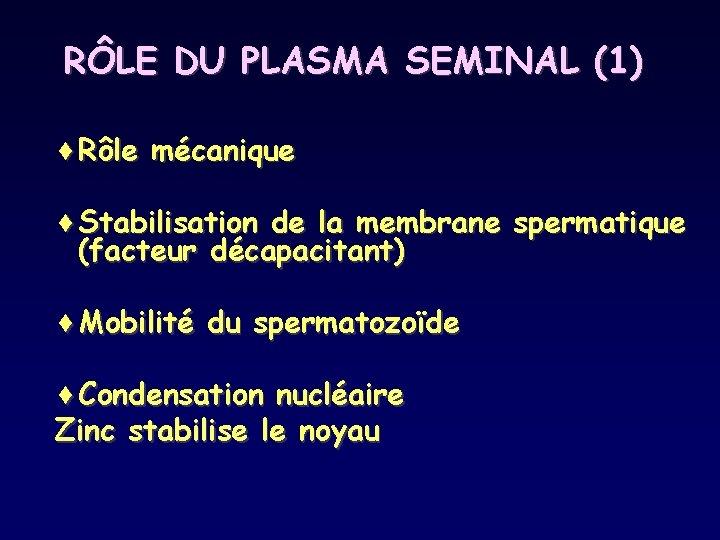 RÔLE DU PLASMA SEMINAL (1) ¨Rôle mécanique ¨Stabilisation de la membrane spermatique (facteur décapacitant)