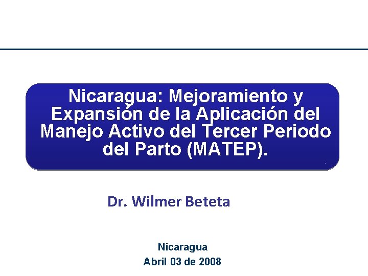 Nicaragua: Mejoramiento y Expansión de la Aplicación del Manejo Activo del Tercer Periodo del