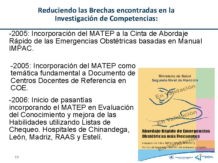 Reduciendo las Brechas encontradas en la Investigación de Competencias: -2005: Incorporación del MATEP a