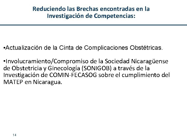 Reduciendo las Brechas encontradas en la Investigación de Competencias: • Actualización de la Cinta