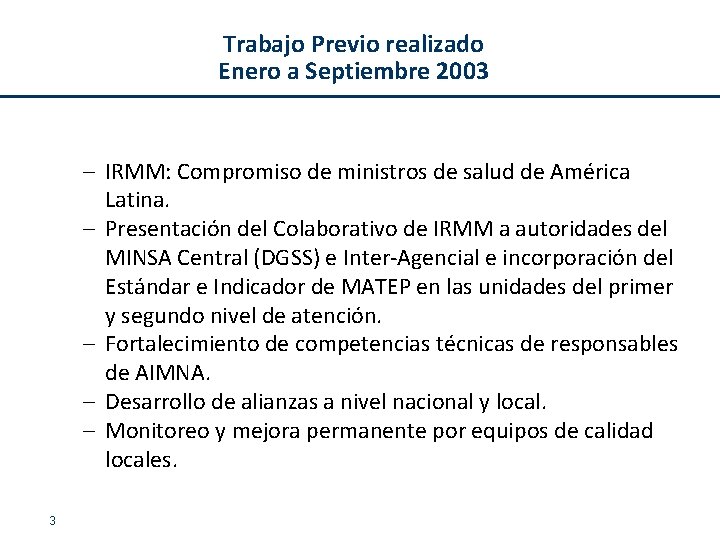 Trabajo Previo realizado Enero a Septiembre 2003 – IRMM: Compromiso de ministros de salud