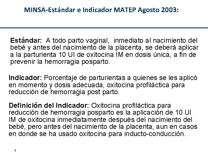 MINSA-Estándar e Indicador MATEP Agosto 2003: Estándar: A todo parto vaginal, inmediato al nacimiento