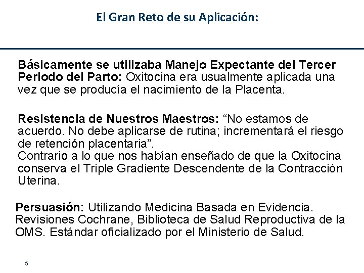 El Gran Reto de su Aplicación: Básicamente se utilizaba Manejo Expectante del Tercer Periodo