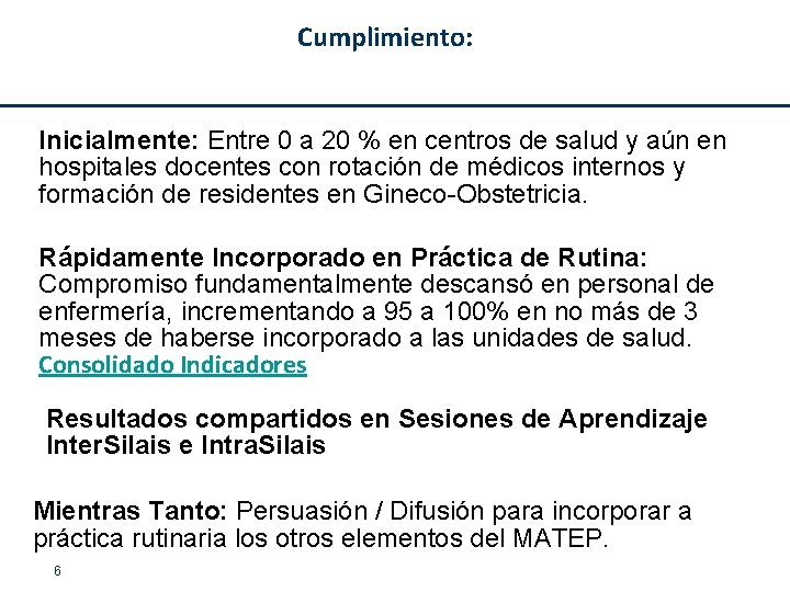 Cumplimiento: Inicialmente: Entre 0 a 20 % en centros de salud y aún en