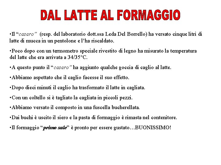  • Il “casaro” (resp. del laboratorio dott. ssa Leda Del Borrello) ha versato