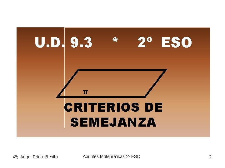 U. D. 9. 3 * 2º ESO π CRITERIOS DE SEMEJANZA @ Angel Prieto