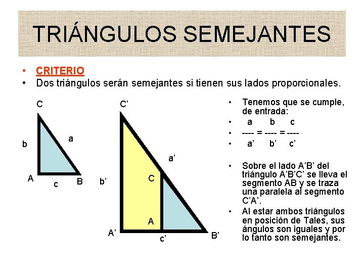 TRIÁNGULOS SEMEJANTES • CRITERIO • Dos triángulos serán semejantes si tienen sus lados proporcionales.